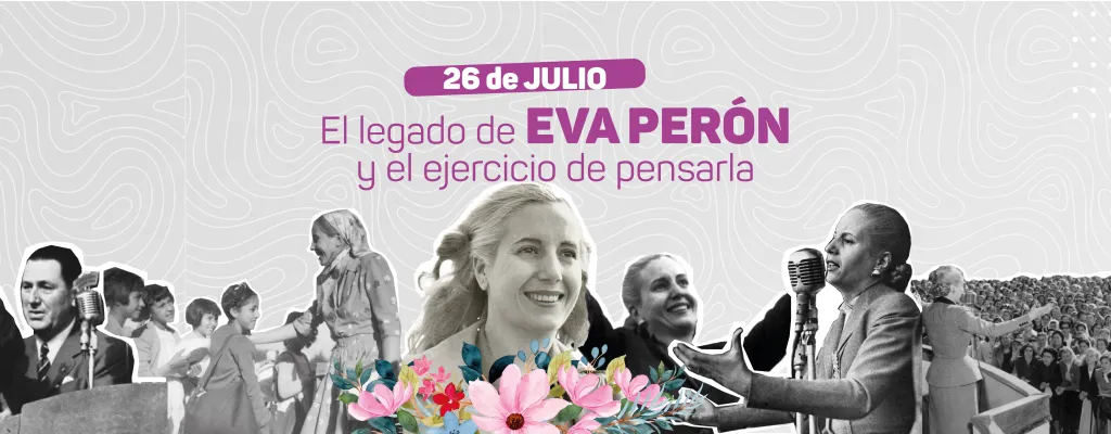 El legado de Eva Perón y el ejercicio de pensarla